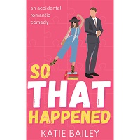 So That Happened by Katie Bailey EPUB & PDF