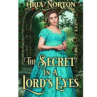 The Secret in a Lord’s Eyes by Aria Norton EPUB & PDF