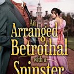 An Arranged Betrothal with a Spinster by Sally Forbes EPUB & PDF
