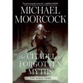 The Citadel of Forgotten Myths by Michael Moorcock EPUB & PDF
