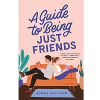 A Guide to Being Just Friends by Sophie Sullivan EPUB & PDF