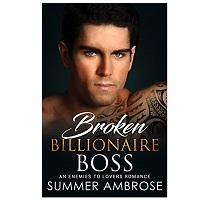 Broken Billionaire Boss by Summer Ambrose EPUB & PDF