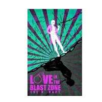 Love in the Blast Zone by Eve R. Hart EPUB & PDF