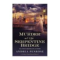 Murder at the Serpentine Bridge by Andrea Penrose EPUB & PDF