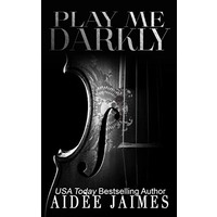 Play Me Darkly by Aidèe Jaimes EPUB & PDF