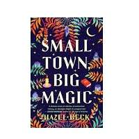 Small Town, Big Magic by Hazel Beck EPUB & PDF