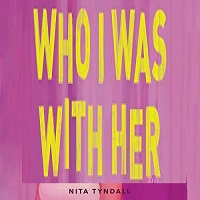Who I Was with Her by Nita Tyndall EPUB & PDF