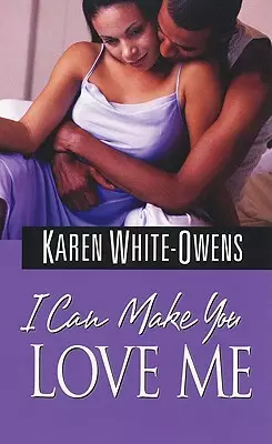 I Can Make You Love Me by Karen White-Owens EPUB & PDF