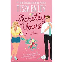 Secretly Yours by Tessa Bailey EPUB & PDF