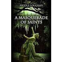 A Masquerade of Saints by Nicole Loughan EPUB & PDF