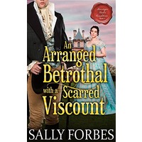 An Arranged Betrothal with a Scarred Viscount by Sally Forbes EPUB & PDF