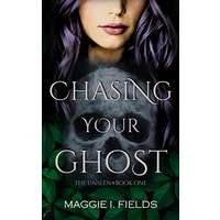 Chasing Your Ghost by Maggie I. Fields EPUB & PDF