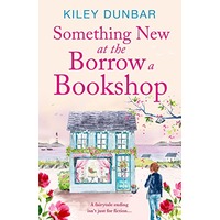 Something New at the Borrow a Bookshop by Kiley Dunbar EPUB & PDF