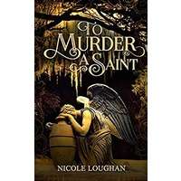 To Murder a Saint by Nicole Loughan EPUB & PDF