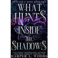 What Hunts Inside the Shadows by Harper L. Woods EPUB & PDF