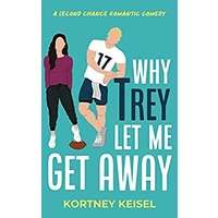 Why Trey Let Me Get Away by Kortney Keisel EPUB & PDF