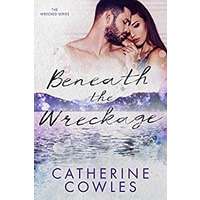 Beneath the Wreckage by Catherine Cowles EPUB & PDF