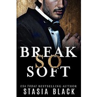 Break So Soft by Stasia Black EPUB & PDF