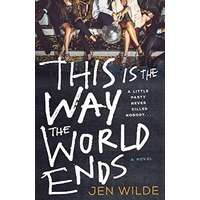 This Is the Way the World Ends by Jen Wilde EPUB & PDF
