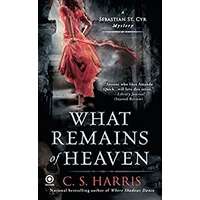 What Remains of Heaven by C. S. Harris EPUB & PDF