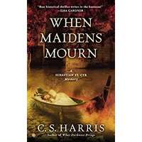 When Maidens Mourn by C. S. Harris EPUB & PDF