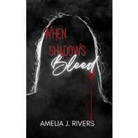 When Shadows Bleed by Amelia J. Rivers EPUB & PDF