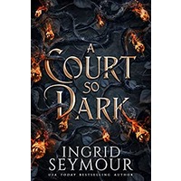 A Court So Dark by Ingrid Seymour EPUB & PDF