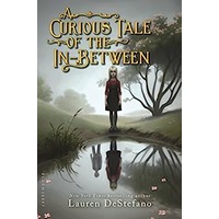 A Curious Tale of the In-Between by Lauren DeStefano EPUB & PDF