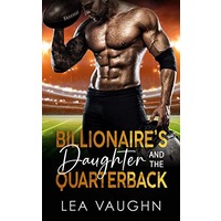 Billionaire’s Daughter And The Quarterback by Lea Vaughn EPUB & PDF