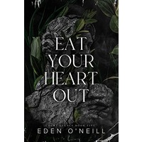 Eat Your Heart Out by Eden O’Neill EPBU & PDF