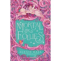 Mortal Follies by Alexis Hall EPUB & PDF