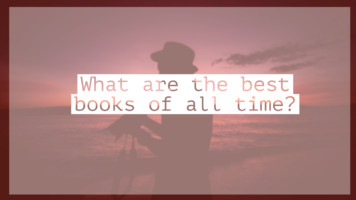 What are the best books of all time?