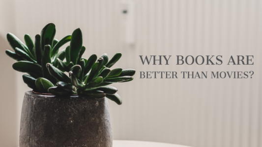 Why Books are Better Than Movies?
