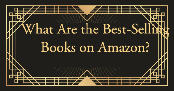 What Are the Best-Selling Books on Amazon?
