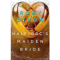 The Half-Orc’s Maiden Bride by Ruby Dixon EPUB & PDF