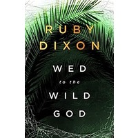 Wed to the Wild God by Ruby Dixon EPUB & PDF