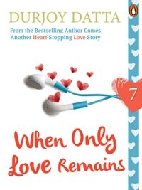 When Only Love Remains by Durjoy Datta EPUB & PDF