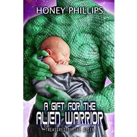 A Gift for the Alien Warrior by Honey Phillips EPUB & PDF
