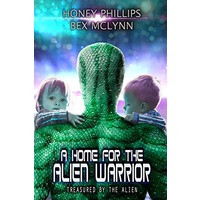A Home for the Alien Warrior by Honey Phillips EPUB & PDF