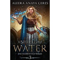 A Shield of Water by Aleera Anaya Ceres EPUB & PDF