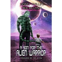 A Son for the Alien Warrior by Honey Phillips EPUB & PDF