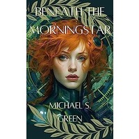 Beneath The Morningstar by Michael Green EPUB & PDF
