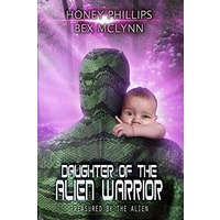 Daughter of the Alien Warrior by Honey Phillips EPUB & PDF