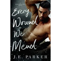 Every Wound We Mend by J.E. Parker EPUB & PDF