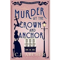 Murder at the Crown and Anchor by C.J. Archer EPUB & PDF