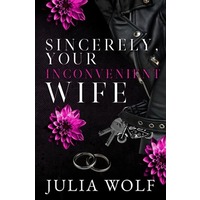 Sincerely, Your Inconvenient Wife by Julia Wolf EPUB & PDF