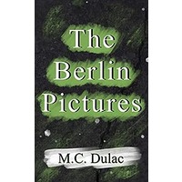 The Berlin Pictures by M. C. Dulac EPUB & PDF