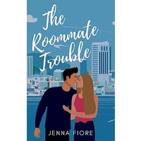The Roommate Trouble by Jenna Fiore EPUB & PDF