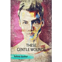 These Gentle Wounds by Helene Dunbar EPUB & PDF