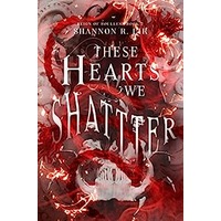 These Hearts We Shatter by Shannon R. Lir EPUB & PDF
